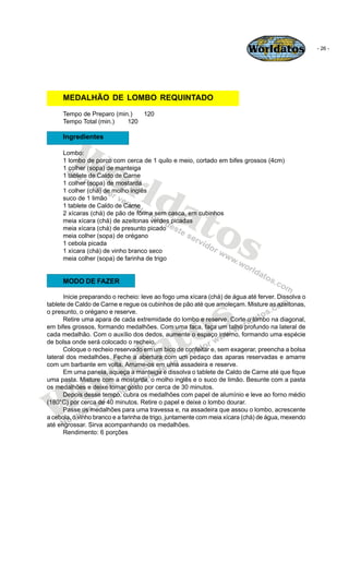Worldatos                - 26 -




     MEDALHÃO DE LOMBO REQUINTADO
     Tempo de Preparo (min.)  120
     Tempo Total (...
