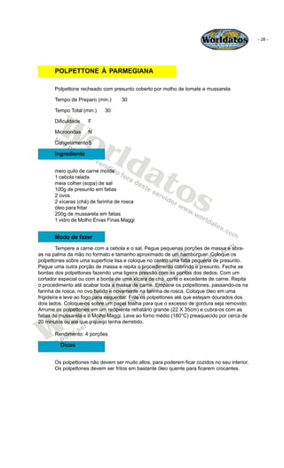 Worldatos               - 28 -




       POLPETTONE À PARMEGIANA

       Polpettone recheado com presunto coberto por mol...