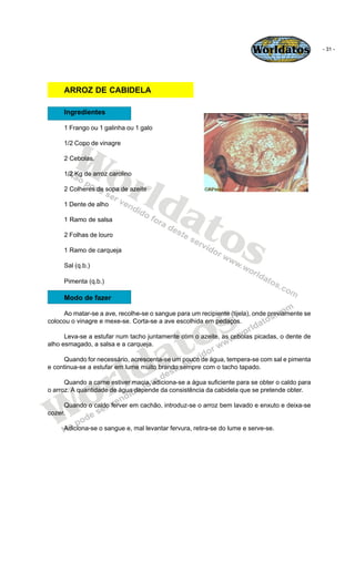 Worldatos              - 31 -




     ARROZ DE CABIDELA

     Ingredientes

     1 Frango ou 1 galinha ou 1 galo




    ...