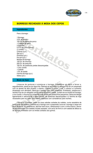Worldatos               - 35 -




     BORREGO RECHEADO À MODA DOS CEPOS

     Ingredientes

     Para o borrego:




   ...