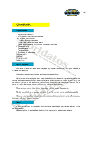 Worldatos               - 41 -




     CHANFANA

     Ingredientes




        Wo
     1 Kg de carne de cabra
     7,5 Dl...