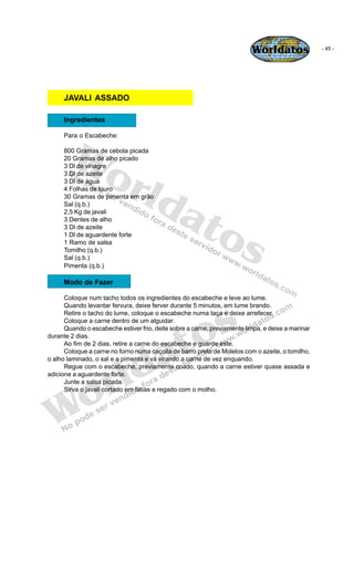 Worldatos                - 45 -




     JAVALI ASSADO

     Ingredientes




        Wo
     Para o Escabeche:

     800 ...