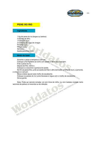 Worldatos                 - 52 -




      PEIXE DO RIO

      Ingrediente




        Wo
      1 Kg de peixe do rio (boga...