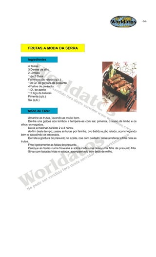Worldatos               - 54 -




     FRUTAS A MODA DA SERRA




        Wo
     Ingredientes

     4 Trutas
     3 Dent...