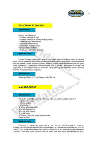 Worldatos               -6-




       PICADINHO ELEGANTE
       Ingredientes




        Wo
       600 grs. de filé migno...