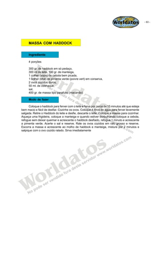 Worldatos               - 63 -




     MASSA COM HADDOCK


     Ingrediente




        Wo
     4 porções

     300 gr. d...
