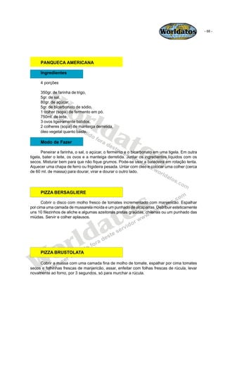 Worldatos               - 68 -




     PANQUECA AMERICANA

     Ingredientes

     4 porções




        Wo
     350gr. d...