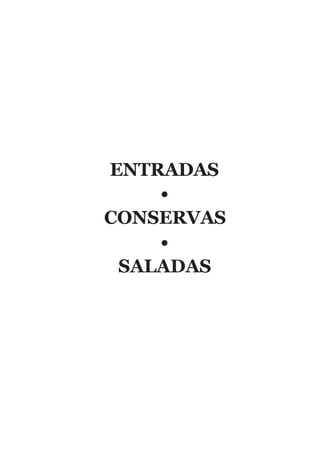 ENTRADAS
    •
CONSERVAS
    •
 SALADAS
 