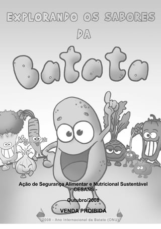 Ação de Segurança Alimentar e Nutricional Sustentável
                   - CESANS -

                   Outubro/2008

                 VENDA PROIBIDA
 