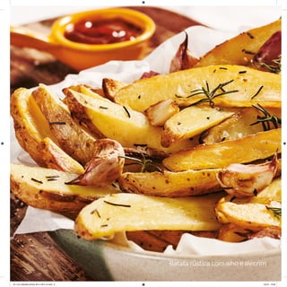 Batata rústica com alho e alecrim
AF. Livro Receitas Airfryer 26.5 x 26.5 cm.indd 9 5/5/15 16:09
 