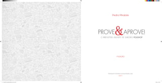 Polimport Comércio e Exportação Ltda.
2017
Pedro Mirabile
PROVE&APROVE!
O IRRESISTÍVEL MUNDO DE SABORES POLISHOP
1a
EDIÇÃO
AF. Guarda Livro Receitas Airfryer 53 x 26.5 cm.indd 1 31/05/17 16:09
 