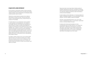 O que este livro oferece?                                            Nessa terceira fase, busca-se gerar ideias inovadoras através de
                                                                          atividades colaborativas que estimulem a criatividade. Normalmente
     Por meio deste livro será possível conhecer as fases introdutórias   utiliza-se as ferramentas de síntese desenvolvidas na fase de Análise
     do processo de Design Thinking, assim como alguns dos principais     como base para a geração de soluções que sejam direcionadas ao
     métodos utilizados, sempre exemplificados com aplicações práticas,   contexto do assunto trabalhado.
     trazidas de projetos reais do mercado.
                                                                          As ideias criadas são, então, selecionadas - em função dos objetivos do
     Geralmente, a primeira etapa do processo tem por objetivo a          negócio, da viabilidade tecnológica e, claro, das necessidades humanas
     aproximação do contexto do projeto. Esta fase, denominada            atendidas - para serem validadas na etapa de Prototipação.
     Imersão, é ainda subdividida em duas: a Imersão Preliminar e a
     Imersão em Profundidade.                                             Essa fase, a última apresentada neste livro, tem como função
                                                                          auxiliar na tangibilização das ideias, a fim de propiciar o aprendizado
     A Imersão Preliminar visa o entendimento inicial do problema         contínuo e a eventual validação da solução.
     e, caso necessário, seu reenquadramento. Já a Imersão em
     Profundidade, destina-se à identificação das necessidades dos        As etapas anteriormente descritas poderão ser melhor
     atores envolvidos no projeto e prováveis oportunidades que           compreendidas a partir do Projeto Andorinha, cujo conteúdo será
     emergem do entendimento de suas experiências frente ao tema          apresentado em fragmentos ao longo deste livro. Ao final de
     trabalhado. Esse “mergulho no contexto” muitas vezes gera uma        cada capítulo, será possível encontrar detalhes representativos
     massa de informações tão grande que dificulta a identificação        e elucidativos deste trabalho, voltado a recriar a experiência de
     dessas oportunidades e possíveis desafios a serem vencidos. Por      uma viagem aérea de acordo com os anseios e necessidades
     isso, há uma etapa seguinte de Análise e Síntese, que tem como       identificados entre passageiros de primeira viagem.
     objetivo organizar esses dados visualmente de modo a apontar
     padrões que auxiliem a compreensão do todo e identificação de
     oportunidades e desafios.

     Na verdade, a Análise e Síntese, assim como as demais etapas
     descritas neste livro, não deve ser encarada como um passo
     linear de um processo, mas sim como um pedaço de um todo
     emaranhado onde cada etapa permeia a outra. A Análise, por
     exemplo, pode ocorrer durante a Imersão e serve de apoio à fase
     seguinte, de Ideação.




16                                                                                                                                       Por que Inovar? 17
 