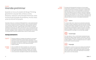 Imersão:
                                                                                               COMO
Imersão preliminar
                                                                                                        O processo de reenquadramento acontece em ciclos de captura,
                                                                                             APLICAR?   transformação e preparação, que se repetem até que seja alcançado
                                                                                                        o objetivo de estimular os envolvidos a enxergarem o problema sobre
                                                                                                        diferentes óticas, criando um novo entendimento do contexto para
Quando se inicia um projeto de Design Thinking,                                                         levar à identificação de caminhos inovadores. Geralmente a equipe de
                                                                                                        projeto atua como facilitadora de um processo que pode ter diferentes
geralmente a equipe não conhece o tema.                                                                 durações, de várias semanas a um único workshop. O importante é que
Portanto, realiza-se uma Imersão Preliminar como                                                        sejam realizados encontros com os atores que serão questionados com
                                                                                                        pequenas tarefas que incentivem novos padrões de pensamento.
forma de aproximação do problema, muitas vezes
antes do kick-off do projeto.
                                                                                                                   Captura

Essa etapa começa com um processo de Reenquadramento no qual a equipe de projeto                        É a coleta de dados sobre a razão de ser do produto/serviço/empresa,
reúne-se com os profissionais da empresa contratante, seja em entrevistas individuais                   em relação a crenças e suposições do interlocutor que serão utilizadas
ou em dinâmicas coletivas, para olhar o problema sob outras perspectivas e definir as                   na fase de transformação. Frequentemente ocorre durante os encontros
fronteiras do projeto. Além disso, a equipe de projeto costuma realizar uma Pesquisa                    ou reuniões com os atores envolvidos no processo, onde, a princípio,
Exploratória em campo para ouvir sobre o tema de forma a criar um entendimento inicial                  são questionados (entrevistados) a respeito de inovação, mas também
dos usuários e atores envolvidos no contexto e auxiliar na definição dos perfis principais              podem ser instigados a realizar exercícios de analogia, encenação ou
para serem investigados a seguir, na Pesquisa em Pronfundidade. Assim como se realiza                   outras dinâmicas a fim de revelar um outro olhar sobre a questão.
uma Pesquisa Desk na busca por tendências sobre o assunto no Brasil e exterior.

                                                                                                                   Transformação
Reenquadramento
                                                                                                        Com estes dados em mãos, a transformação é realizada pela equipe
                                                                                                        de projeto que mapeia os dados coletados na fase anterior e adiciona
O QUE É?         É examinar problemas ou questões não resolvidas em uma empresa                         novas perspectivas. Nesta fase, muitas técnicas como mapas mentais,
                 sob diferentes perspectivas e diversos ângulos, permitindo, assim,                     jornadas, negação etc., podem ser aplicadas de acordo com o objetivo,
                 desconstruir crenças e suposições dos atores (stakeholders), e quebrar                 tipo de cliente e momento do processo.
                 seus padrões de pensamento, ajudando-os a mudar paradigmas dentro
                 da empresa e, com isso, dar o primeiro passo para alcançar
                 soluções inovadoras.                                                                              Preparação

QUANDO           Como um problema não pode ser resolvido com o mesmo tipo de                            A preparação é o momento em que se cria materiais de sensibilização
  USAR?          pensamento que o criou, o reenquadramento deve ser usado como                          de impacto, com base no resultado da fase de transformação, que
                 primeira etapa para geração de soluções inovadoras. Serve também                       estimule o interlocutor a refletir. Muitas vezes levantam-se questões
                 como etapa inicial da melhoria de produtos, serviços e/ou processos,                   que não ficaram claras e desenvolvem-se/escolhem-se ferramentas
                 uma vez que permite a abordagem da questão sob novas perspectivas.                     para o próximo ciclo (volta à captura).




24                                                                                                                                                                 Imersão 25
 
