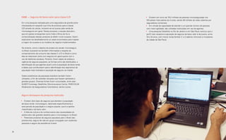 Case — Seguros de baixo valor para classe C/D                         •	 Existem em torno de 78,5 milhões de pessoas microsseguradas nos
                                                                           100 países mais pobres do mundo, sendo 38 milhões de vidas cobertas por
     Em uma pesquisa realizada para uma seguradora de grande porte          seguradoras comerciais.
     interessada em expandir sua linha de produtos para a classe           •	 Em virtude da capacidade de atender a um grande número de pessoas
     C/D através do celular, iniciaram-se as buscas pela venda de           com maior agilidade, são utilizadas instituições em vez de agentes.
     microsseguros em geral. Nesse processo, a equipe descobriu            •	 Uma pesquisa Datafolha no Rio de Janeiro e em São Paulo concluiu que o
     que em países emergentes como Índia e África do Sul a                  perfil mais receptivo à aquisição de seguros de baixo valor é de jovens, entre
     comercialização desses produtos já obtém muito sucesso. Assim,        18 e 34 anos, com menor renda familiar (1 a 2 salários mínimos) e moradores
     exploraram-se detalhadamente os cases encontrados para mapear          da cidade de São Paulo.
     a origem do sucesso e os modelos de negócio implementados.

     No entanto, como o objetivo do projeto era vender microsseguro
     no Brasil, buscaram‐se também informações a respeito do
     comportamento de consumo das classes C e D no Brasil e como
     elas se relacionam tanto com seguros em geral quanto com o
     uso de telefones celulares. Portanto, foram objeto de análise a
     vigência de seguros populares, as formas como são distribuídos, a
     identificação de que agentes atuam junto à população de baixa renda
     e dados que contribuíssem para a identificação dos segmentos da
     população mais inclinados à aquisição de seguros via mobile.

     Dados estatísticos da população brasileira também foram
     utilizados, a fim de subsidiar soluções que fossem aplicáveis a
     grandes grupos. Diversas fontes foram consultadas, entre elas:
     SUSEP Funenseg, DataFolha, Microinsurance Centre, FASECOLDA
             ,
     (Federación de Aseguradores Colombiano), dentre outras.



     Alguns destaques da pesquisa realizada:

     •	 Existem dois tipos de seguros que atendem à população
      de baixa renda: microsseguro, destinado especificamente a
      esta parcela da população e o seguro popular, que é a apólice
      massificada e de baixo valor.
     •	 A falta de cultura e do conhecimento das necessidades do
      público-alvo são grandes desafios para o microsseguro no Brasil.
     •	 Potenciais produtos de seguros populares para o Brasil são:
      prestamista, seguro de vida em grupo conjugado com acidentes
      pessoais e seguro de assistência funeral.



34                                                                                                                                             Imersão 35
 