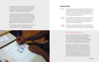 Durante a apresentação dos painéis, os participantes foram instruídos   um dia na vida
     a anotar ideias para solucionar os problemas relatados em cards. No
     final da apresentação, os grupos foram refeitos para que incluíssem     O QUE É?     É uma simulação, por parte do pesquisador, da vida de uma pessoa ou
     um designer em cada equipe, e para que cada participante fosse                       situação estudada. Ou seja, membros da equipe de projeto assumem
     inserido em uma equipe com tema diferente do original.                               o papel do usuário e passam um período de tempo (que pode ser mais
                                                                                          do que um dia, dependendo do desenrolar do tema) agindo sob um
     Nesta etapa, os participantes foram orientados a construir uma                       diferente ponto de vista e interagindo com os contextos e pessoas com
     maquete que resumisse as ideias geradas pelos colegas utilizando                     os quais se estaria confrontado no dia a dia.
     diversos materiais disponíveis, como massinhas, cartolinas, madeiras
     etc. Ao final, cada grupo apresentou a sua maquete que representava     QUANDO       Esse processo de simulação da vida do usuário permite ao pesquisador
     a visão dos presentes sobre como um caixa eletrônico, seu ambiente        USAR?     “calçar os sapatos” do seu objeto de estudo, e ver a vida sob sua
     e interface deveriam ser. Estas representam seus desejos e são                       perspectiva. Assim, é utilizado para que os membros da equipe ganhem
     úteis para interpretar as motivações que levaram às soluções                         empatia com o interlocutor principal do projeto, e para que gerem
     apresentadas e a inspirar as soluções a serem criadas no projeto.                    insights relevantes para as próximas fases.

     A sessão também foi uma dinâmica prazeirosa para os participantes,        COMO       Os membros da equipe que forem vivenciar o contexto devem estudar
     pois, ao final, eles continuaram a oferecer ideias relatando            APLICAR?     sobre o tema de forma a aprender sobre os comportamentos, atitudes,
     experiências anteriores e como elas poderiam ser diferentes.                         limitações a serem simuladas, e mimetizar o que o usuário experimentaria.




                                                                                        Case — Diabéticos por uma semana

                                                                                        Ao final de uma entrevista realizada com uma endocrinologista
                                                                                        durante um projeto de soluções para monitoramento de pacientes
                                                                                        crônicos, a equipe perguntou se haveria alguma restrição para
                                                                                        pessoas não diabéticas simularem serem portadoras da doença por
                                                                                        uma semana. A médica não só respondeu que não haveria problema
                                                                                        algum, como ficou muito interessada com a iniciativa de algumas
                                                                                        pessoas simularem as experiências e limitações de um diabético.

                                                                                        Nesse sentido, a doutora recomendou que a equipe eliminasse
                                                                                        toda a ingestão de açúcar, bem como reduzisse a quantidade de
                                                                                        carboidratos, consumindo apenas uma fonte por refeição. Além
                                                                                        disso, ela indicou a prática de uma atividade física regularmente.
                                                                                        Com o intuito de simular o monitoramento dos níveis de glicose no
                                                                                        sangue, foi sugerido que cada um furasse o dedo no mínimo três
                                                                                        vezes ao dia. Segundo a médica, essa é a maior reclamação de seus
                                                                                        pacientes que se sentem incomodados em ter que furar o dedo,
                                                                                        um local de muita sensibilidade, tantas vezes ao dia. Assim sendo,
                                                                                        três membros da equipe passaram uma semana monitorando o

48                                                                                                                                                    Imersão 49
 