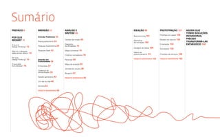Sumário
PREFÁcio 6              Imersão 21                 Análise e                  Ideação 99               Prototipação 121            Agora que
                                                   síntese 65                                                                      tenho soluções
                                                                                                       Protótipo em papel 126
                        Imersão Preliminar 24                                 Brainstorming 101                                    inovadoras,
Por que
                                                   Cartões de insight 65                               Modelo de volume 130        preciso
inovar? 11              Reenquadramento 24                                    Workshop
                                                                              de cocriação 105                                     transformá-las
O que é                                            Diagrama                                            Encenação 133               em negócio 158
Design Thinking? 13     Pesquisa Exploratória 28   de afinidades 72
                                                                              Cardápio de ideias 109   Storyboard 135
Mas só o designer       Pesquisa Desk 32           Mapa conceitual 74
sabe pensar assim? 14                                                         Matriz de
                                                   Critérios norteadores 78   posicionamento 111       Protótipo de serviços 138
Por que
Design Thinking? 14     Imersão em                 Personas 80                Projeto Andorinha 116    Projeto Andorinha 142
                        Profundidade 36
O que este                                         Mapa de empatia 83
livro oferece? 16       Entrevistas 37
                                                   Jornada do usuário 85
                        Cadernos de
                        sensibilização 39
                                                   Blueprint 87
                        Sessão generativa 43
                                                   Projeto Andorinha 92
                        Um dia na vida 49

                        Sombra 53

                        Projeto Andorinha 56
 