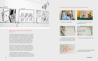 Para comunicar tal conceito, foi criado o seguinte Storyboard:




                                                                           1.	 Mulher vai ao supermercado.               2.	 Ao pagar suas compras, vê o cartaz
                                                                                                                         explicativo do concurso.




      Case — Comunicação de novas funcionalidaades
      para um site

      A iniciativa correspondente ao redesenho do site de um concurso
      de estímulo à arrecadação de impostos, determinou a criação de
      novas funcionalidades, orientadas para atender às necessidades
      de um público mais jovem. As soluções encontradas pela equipe        3.	 Ao chegar em casa, pede o auxílio do      4.	 O filho, ao fazer o cadastro para a mãe...
      foram, primeiramente, prototipadas em papel e testadas junto         filho adolescente para cadastrar os dados
      aos usuários. Após algumas rodadas de prototipação em papel,         do seu cupom fiscal no site do concurso.
      concluiu-se que alguns aspectos dos novos conceitos criados
      poderiam ser melhor comunicados de maneira mais lúdica.

      Um desses novos conceitos era a criação de um “jogo dentro do
      concurso”. A fim de estimular o usuário a cadastrar mais cupons
      fiscais por dia, era exibida a imagem de uma estrela a cada cupom
      enviado pelo site. O usuário que acumulasse 5 estrelas ao final de
      um dia, ganharia o cadastro de mais um cupom gratuitamente.                                                      5.	 ...percebe que para cada 5 cupons cadastrados,
                                                                                                                       a mãe pode enviar outro gratuitamente.
      O Storyboard pôde ser utilizado para a comunicação do
      conceito aos usuários, ao cliente e, posteriormente, também foi
      transformado em uma pequena animação que serviria de ilustração
      da funcionalidade para ser anunciada no próprio site do concurso.
136                                                                                                                                                 Prototipação 137
 