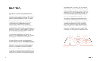 22 23
Imersão
algumas delas oriundas da Antropologia, tais como entrevistas,
sessões generativas, cadernos de sensibilização etc., podem ser
usadas para realizar esse mergulho nos contextos de interação de
uso dos produtos e serviços explorados no projeto. Cada técnica é
escolhida em função do que se deseja obter para o projeto, como
se pode ver no quadro abaixo (Sleeswijkvisser et al., 2005). Em
campo, os agentes envolvidos nessas interações são abordados
para entendimento de seus anseios, necessidades e valores.
Após a imersão no universo de uso dos produtos/serviços e a
investigação sobre as tendências do mercado onde a empresa
atua, os dados levantados são analisados, cruzando as informações
a fim de identificar padrões e oportunidades. Em seguida são
sintetizados visualmente de forma a fornecer insumos para a
fase de Ideação. Ou seja, ao fim da fase de Imersão os dados
das Pesquisas Preliminares e em Profundidade são compilados,
seus achados principais são capturados em Cartões de Insights
e traduzidos em ferramentas como Personas, Blueprint, Mapas
Conceituais etc., que serão utilizadas para a geração de soluções.
Superfície
Dizem
Pensam
Entrevistas
Observações
Explícito
Observável
Tácito
Latente
Sessão
Generativa
Fazem
Usam
Sabem
Sentem
Sonham
Profundidade
O
q
u
e
a
s
p
e
s
s
o
a
s
Técnicas
C
o
n
h
e
c
i
m
e
n
t
o
Imersão
A Imersão pode ser dividida em duas etapas: Preliminar e em
Profundidade. A primeira tem como objetivo o reenquadramento e
o entendimento inicial do problema, enquanto a segunda destina-se
à identificação de necessidades e oportunidades que irão nortear a
geração de soluções na fase seguinte do projeto, a de Ideação.
Fazem parte da Imersão Preliminar, o Reenquadramento, a
Pesquisa Exploratória e a Pesquisa Desk. Tudo se inicia com
reuniões de alinhamento estratégico entre a equipe que
conduzirá o projeto de Design Thinking e profissionais da
empresa contratante, durante as quais é realizado o processo de
reenquadramento. Em paralelo, a equipe do projeto conduz uma
pesquisa de campo preliminar (Pesquisa Exploratória) que auxilia no
entendimento do contexto do assunto trabalhado e na identificação
dos comportamentos extremos que poderão ser estudados mais a
fundo num segundo momento da Imersão.
Simultaneamente, a Pequisa Desk fornece referências das
tendências da área estudada no Brasil e exterior, além de insumos
de temas análogos que podem auxiliar no entendimento do
assunto trabalhado.
A Imersão Preliminar, portanto, tem como finalidade definir o
escopo do projeto e suas fronteiras, além de identificar os perfis de
usuários e outros atores-chave que deverão ser abordados. Nesta
fase, é possível também levantar as áreas de interesse a serem
exploradas de forma a fornecer insumos para a elaboração dos
temas que serão investigados na Imersão em Profundidade.
A etapa de Imersão em Profundidade inicia-se com a elaboração de
um Plano de Pesquisa, incluindo protocolos de pesquisa primária,
listagem dos perfis de usuários e atores-chave para recrutamento e
mapeamento dos contextos que serão estudados. Muitas técnicas,
 