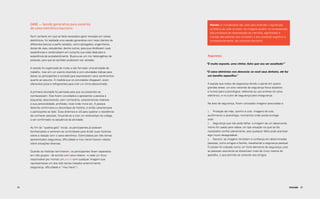 45
Imersão
Painéis ou moodboards são úteis para entender o significado
simbólico de cada conceito. As imagens ajudam na compreensão
dos processos de interpretação da memória, significados e
crenças das pessoas que compõem o seu processo cognitivo e,
consequentemente, seu processo decisório.
44
Case — Sessão generativa para usuários
de caixa eletrônico bancário.
Num contexto em que se fazia necessário gerar inovação em caixas
eletrônicos, foi realizada uma sessão generativa com treze clientes de
diferentes bancos e perfis variados, como advogados, engenheiros,
donas de casa, estudantes, dentre outros, para que dividissem suas
experiências e construíssem em conjunto sua visão ideal para a
experiência de autoatendimento. Buscou-se um mix heterogêneo de
pessoas, para que as opiniões pudessem ser variadas.
A sessão foi organizada de modo a não formatar uma atividade de
trabalho, mas sim um evento divertido e com atividades lúdicas para
deixar os participantes à vontade para expressarem seus sentimentos
quanto ao assunto. À medida que os convidados chegavam, eram
oferecidos pizza e refrigerantes para criar um clima descontraído.
A primeira atividade foi pensada para que os presentes se
conhecessem. Eles foram convidados a apresentar a pessoa à
esquerda, descrevendo, sem conhecê-la, características relativas
à sua personalidade, profissão, local onde mora etc. A pessoa
descrita confirmava ou discordava da história, e então caracterizava
o participante ao lado. Essa dinâmica é útil para quebrar a resistência
de conhecer pessoas, forçando-as a criar um estereótipo do colega,
a ser confirmado na sequência da atividade.
Ao fim do “quebra gelo” inicial, os participantes já estavam
familiarizados e sentiram-se confortáveis para dividir suas histórias
sobre a relação com o caixa eletrônico. Estimulados por três temas
apresentados (segurança, dificuldade e meu herói) fizeram relatos
sobre situações diversas.
Quando as histórias terminaram, os participantes foram separados
em três grupos - de acordo com seus relatos - e cada um ficou
responsável por montar um painel com qualquer imagem que
representasse um dos três temas tratados anteriormente
(segurança, dificuldade e “meu herói”).
Segurança
“É muito exposto, uma vitrine. Acho que vou ser assaltada!”
“O caixa eletrônico nos denuncia: se você saca dinheiro, ele faz
um barulho específico.”
A equipe que tratou de segurança dividiu o painel em quatro
grandes áreas: um eixo variando da segurança física (assaltos
e furtos) para a psicológica, referente ao uso errôneo do caixa
eletrônico, e no outro de segurança para insegurança.
Na área de segurança, foram colocados imagens associadas a:
1.	 Proteção de mãe, carinho e colo: imagens de colo,
acolhimento e aconchego, momentos onde existe entrega
total. 	
2.	 Segurança que não pode falhar: a imagem de um absorvente
íntimo foi usado para relatar um tipo situação na qual se faz
necessário confiar plenamente, pois qualquer falha pode acarretar
algo muito desagradável. 	
3.	 Socorro: as imagens remetiam à confiança em determinadas
pessoas, como amigos e família, ressaltando a segurança pessoal.
O celular foi indicado como um forte elemento de segurança, pois
as pessoas raramente se distanciam mais de cinco metros do
aparelho, o que permite se conectar aos amigos.
 