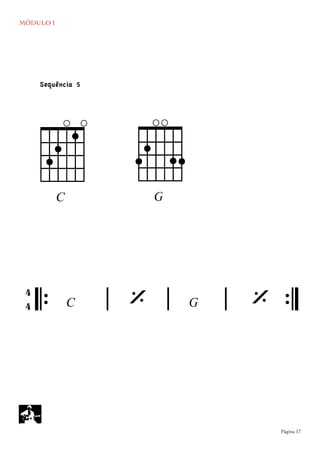 MÓDULO I
	

 Página 17
cC
gG
`
𝄆 𝄅 𝄅 𝄅 𝄇C G
4
4 ‘ ‘
Sequência 5
 