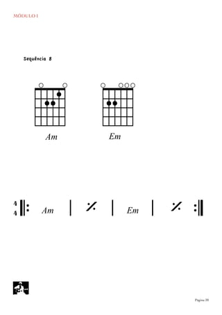 MÓDULO I
	

 Página 20
Em
𝄆 𝄅 𝄅 𝄅 𝄇Am Em
4
4 ‘
E
‘
AAm
Sequência 8
 