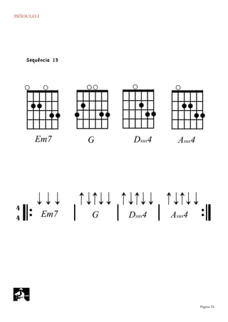 MÓDULO I
	

 Página 25
EEm7
ÍDsus4
`` gG
` ` ŒAsus4
``
𝄆 𝄅 𝄅 𝄅 𝄇G
4
4 Em7 Dsus4 Asus4
Sequência 13
 