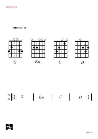 MÓDULO I
	

 Página 26
EEm
cgG
` dC D
𝄆 𝄅 𝄅 𝄅 𝄇
4
4 G Em DC
Sequência 14
 