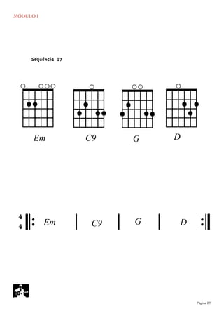 MÓDULO I
	

 Página 29
dD
EEm
gG
`_C9
````~
Sequência 17
𝄆 𝄅 𝄅 𝄅 𝄇
4
4 GEm DC9
 