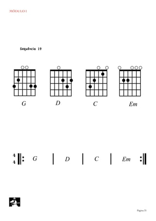 MÓDULO I
	

 Página 31
dD
cgG
` EC Em
𝄆 𝄅 𝄅 𝄅 𝄇
4
4 G EmD C
Sequência 19
 