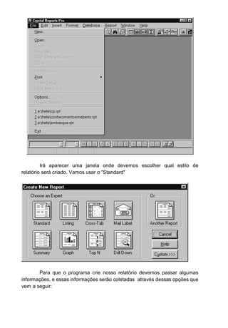 Na próxima tela aparece as tabelas e um gráfico mostrando o
relacionamento entre as tabelas.
 