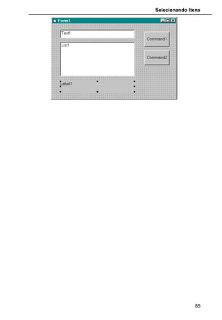Selecionando Itens
ANOTAÇÕES PARA NÃO ESQUECER
85
 