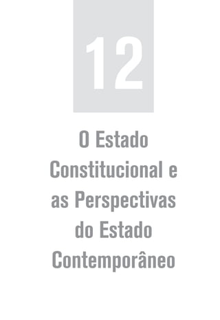 O Estado
Constitucional e
as Perspectivas
do Estado
Contemporâneo
12
 