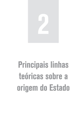 Principais linhas
teóricas sobre a
origem do Estado
2
 