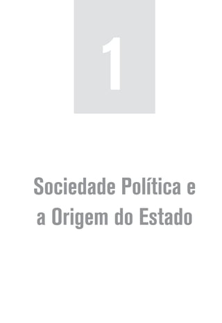 Sociedade Política e
a Origem do Estado
1
 