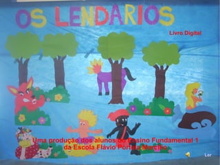 Ler Uma produção dos alunos do Ensino Fundamental 1  da Escola Flávio Portela Marcílio Livro Digital 