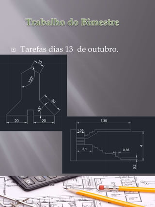  Tarefas dias 13 de outubro. 
 