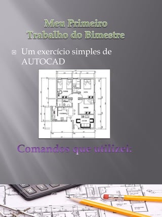 Um exercício simples de AUTOCAD  