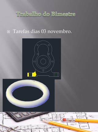 Tarefas dias 03 novembro. 