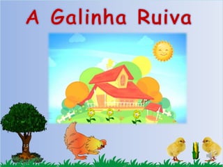 A GALINHA RUIVA/UM LIVRO GIGANTE 