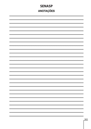 SENASP
ANOTAÇÕES
_____________________________________________________
_____________________________________________________
_____________________________________________________
_____________________________________________________
_____________________________________________________
_____________________________________________________
_____________________________________________________
_____________________________________________________
_____________________________________________________
_____________________________________________________
_____________________________________________________
_____________________________________________________
_____________________________________________________
_____________________________________________________
_____________________________________________________
_____________________________________________________
_____________________________________________________
_____________________________________________________
_____________________________________________________
_____________________________________________________
_____________________________________________________
_____________________________________________________
_____________________________________________________
_____________________________________________________
_____________________________________________________
_____________________________________________________
_____________________________________________________
_____________________________________________________
365

 