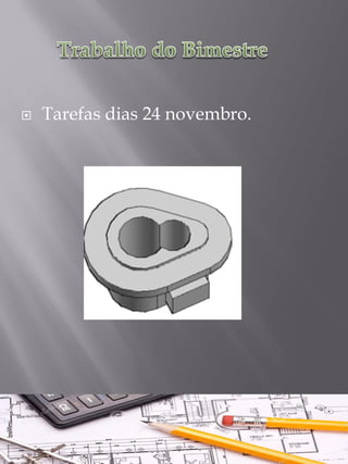 Tarefas dias 24 novembro.