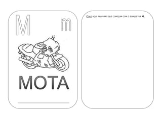 COLO AQUI PALAVRAS QUE COMEÇAM COM O SOM/LETRA M.
 