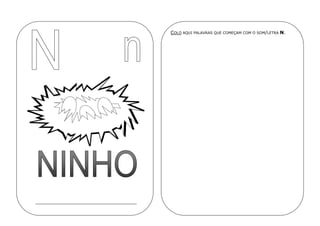 COLO AQUI PALAVRAS QUE COMEÇAM COM O SOM/LETRA N.
 