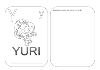 COLO AQUI PALAVRAS QUE TENHAM A LETRA Y.
 