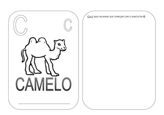 COLO AQUI PALAVRAS QUE COMEÇAM COM O SOM/LETRA C.
 