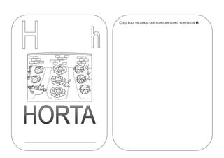 COLO AQUI PALAVRAS QUE COMEÇAM COM O SOM/LETRA H.
 