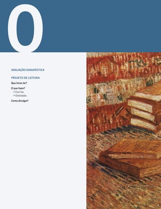 0
AVALIAÇÃO DIAGNÓSTICA
PROJETO DE LEITURA
Que livros ler?
O que fazer?
t Escrita;
t Oralidade.
Como divulgar?
 