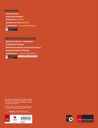 PARA O ALUNO
• Manual do Aluno
• Caderno de Atividades
• (OFERTA)
• Simulador de Testes (OFERTA)
• Apoio Internet www.mensagens10.te.pt
•
www.leya.com www.texto.pt
IVA INCLUÍDO 6%
€28,42
978-111-11-3795-3
Recomenda-se a utilização conjunta do Manual e do Caderno
de Atividades para facilitar a aprendizagem e contribuir
para o sucesso escolar. Estes materiais podem, no entanto,
ser vendidos separadamente.
PararegistonabasededadosdoMinistériodaEducaçãodeve
ser inserido o ISBN da edição do aluno: 978-972-47-5302-7
AMOSTRA NÃO COMERCIALIZÁVEL
PARA O PROFESSOR (EXCLUSIVO)
• Manual do Professor + Desdobrável
• 2 CD Áudio do Professor
• DVD (representação da )
• Caderno de Apoio ao Professor
• Apoio Internet www.mensagens10.te.pt
• Pen App 20 Manual CD Online
Farsa de Inês Pereira
Auto da Feira
 