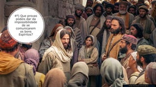 4º) Que provas
podeis dar da
impossibilidade
de se
comunicarem
os bons
Espíritos?
Esta Foto de Autor Desconhecido está licenciado em CC BY-NC-ND
 