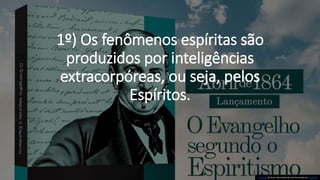 1º) Os fenômenos espíritas são
produzidos por inteligências
extracorpóreas, ou seja, pelos
Espíritos.
Esta Foto de Autor Desconhecido está licenciado em CC BY-ND
 